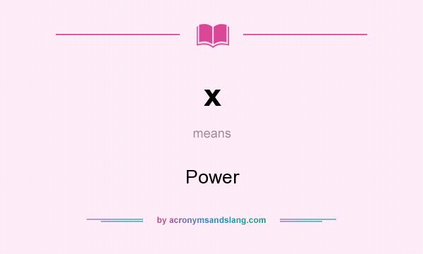 What does x mean? It stands for Power