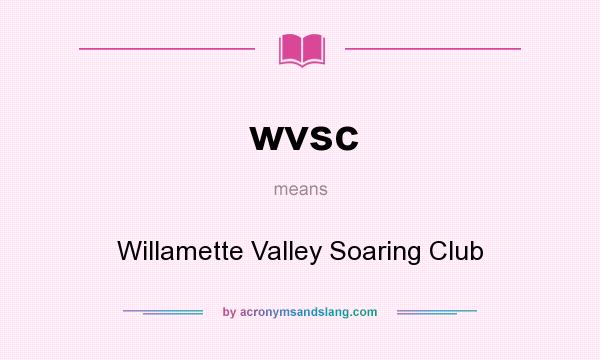 What does wvsc mean? It stands for Willamette Valley Soaring Club