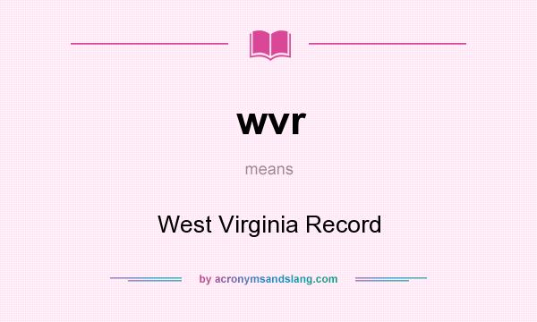 What does wvr mean? It stands for West Virginia Record