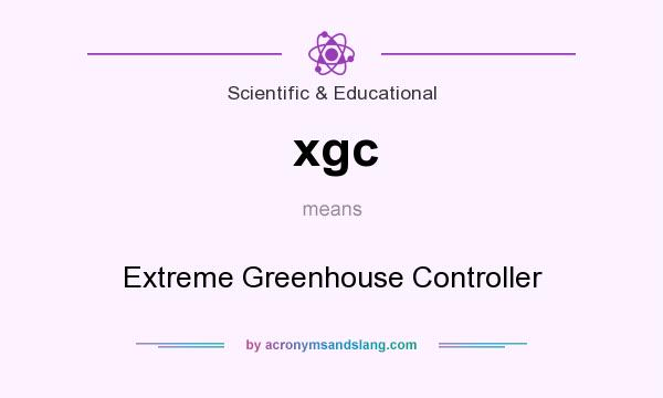 What does xgc mean? It stands for Extreme Greenhouse Controller
