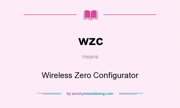 What does wzc mean? It stands for Wireless Zero Configurator