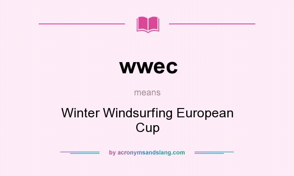 What does wwec mean? It stands for Winter Windsurfing European Cup