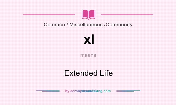 What does xl mean? It stands for Extended Life