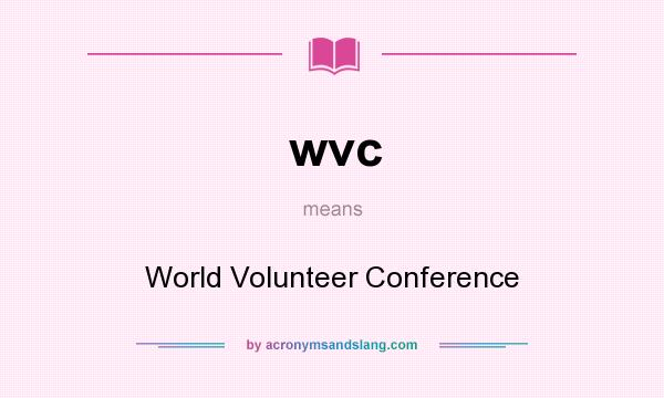 What does wvc mean? It stands for World Volunteer Conference