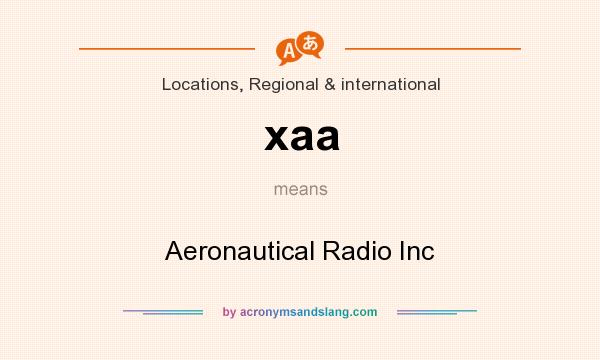 What does xaa mean? It stands for Aeronautical Radio Inc