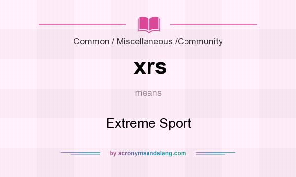 What does xrs mean? It stands for Extreme Sport