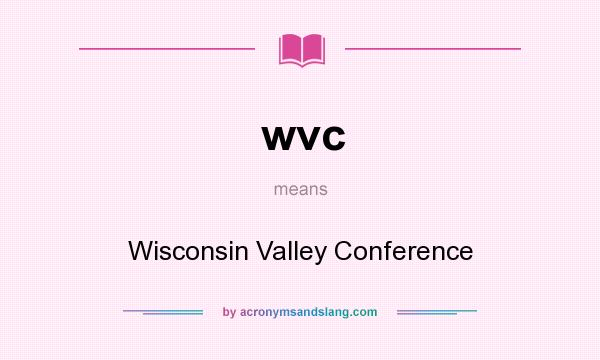 What does wvc mean? It stands for Wisconsin Valley Conference