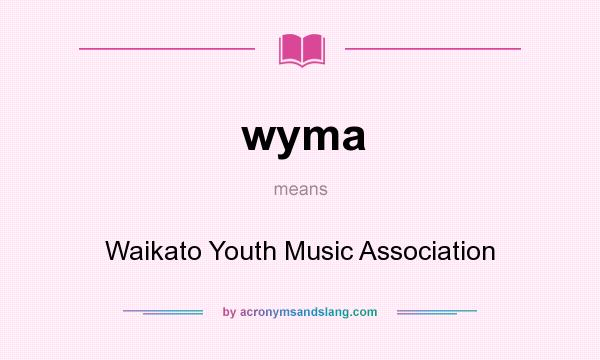What does wyma mean? It stands for Waikato Youth Music Association