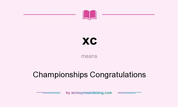 What does xc mean? It stands for Championships Congratulations