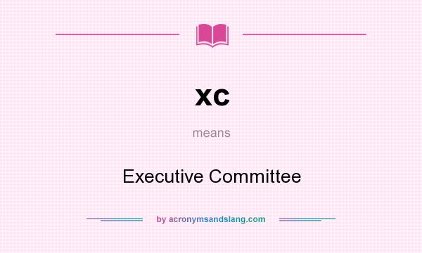 What does xc mean? It stands for Executive Committee