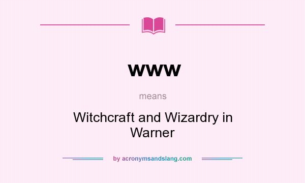 What does www mean? It stands for Witchcraft and Wizardry in Warner