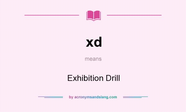 What does xd mean? It stands for Exhibition Drill