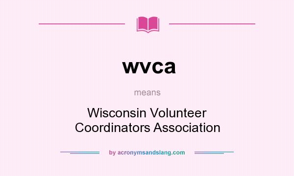 What does wvca mean? It stands for Wisconsin Volunteer Coordinators Association