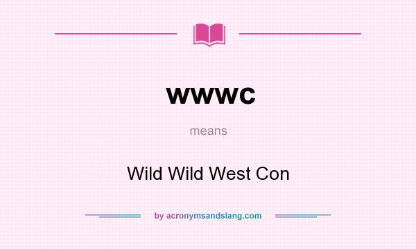 What does wwwc mean? It stands for Wild Wild West Con