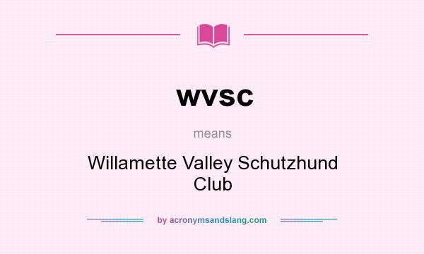 What does wvsc mean? It stands for Willamette Valley Schutzhund Club
