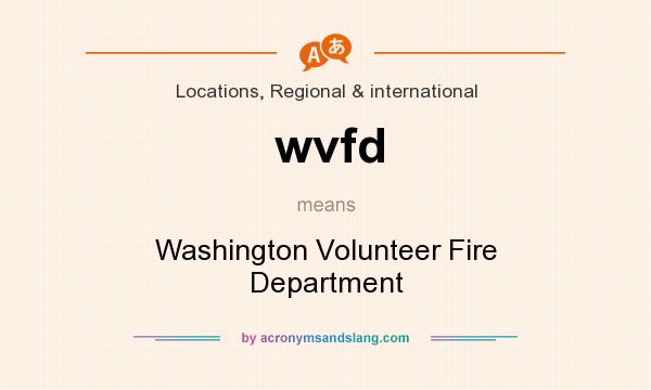 What does wvfd mean? It stands for Washington Volunteer Fire Department