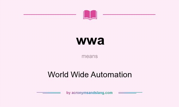 What does wwa mean? It stands for World Wide Automation