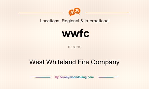 What does wwfc mean? It stands for West Whiteland Fire Company