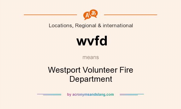 What does wvfd mean? It stands for Westport Volunteer Fire Department
