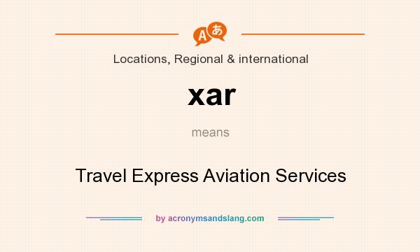 What does xar mean? It stands for Travel Express Aviation Services