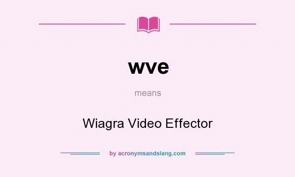 What does wve mean? It stands for Wiagra Video Effector