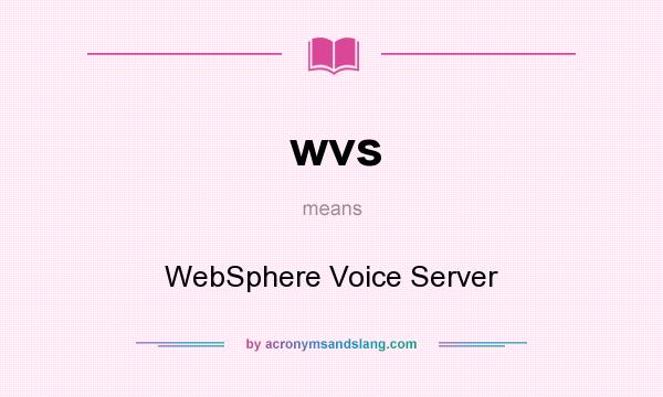 What does wvs mean? It stands for WebSphere Voice Server