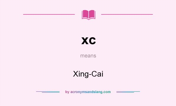 What does xc mean? It stands for Xing-Cai