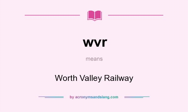 What does wvr mean? It stands for Worth Valley Railway