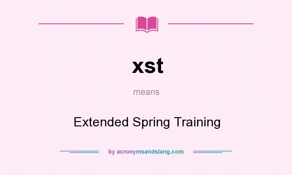 What does xst mean? It stands for Extended Spring Training