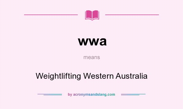 What does wwa mean? It stands for Weightlifting Western Australia