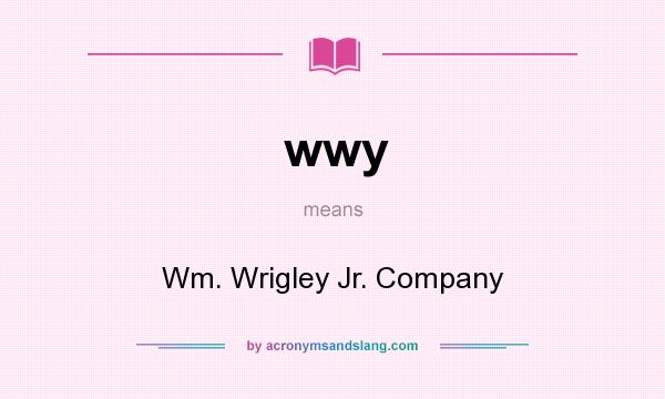 What does wwy mean? It stands for Wm. Wrigley Jr. Company