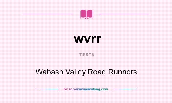 What does wvrr mean? It stands for Wabash Valley Road Runners