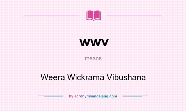 What does wwv mean? It stands for Weera Wickrama Vibushana
