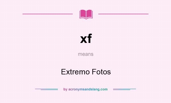 What does xf mean? It stands for Extremo Fotos