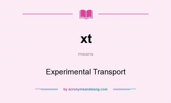 What does xt mean? It stands for Experimental Transport