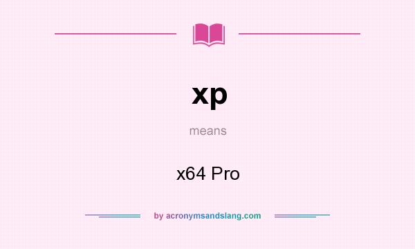 What does xp mean? It stands for x64 Pro