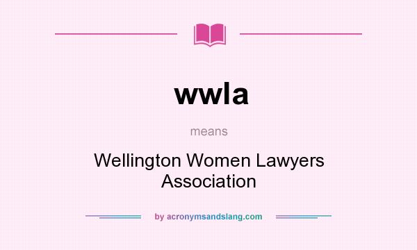 What does wwla mean? It stands for Wellington Women Lawyers Association
