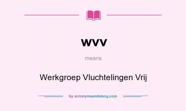 What does wvv mean? It stands for Werkgroep Vluchtelingen Vrij