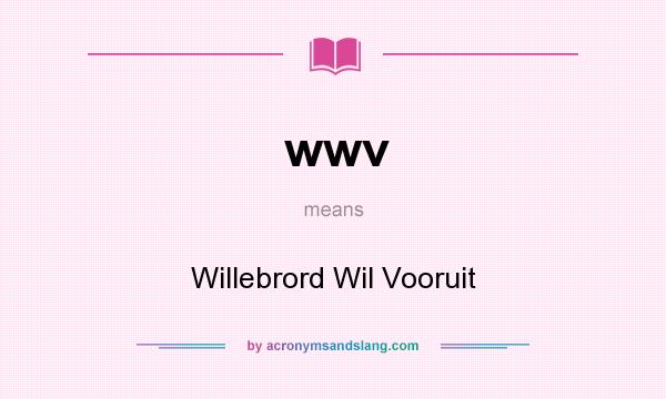 What does wwv mean? It stands for Willebrord Wil Vooruit