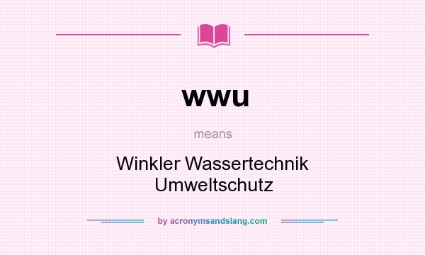 What does wwu mean? It stands for Winkler Wassertechnik Umweltschutz