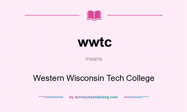 What does wwtc mean? It stands for Western Wisconsin Tech College