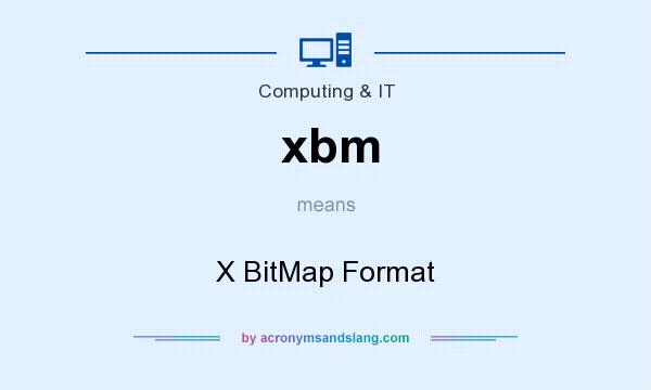 What does xbm mean? It stands for X BitMap Format