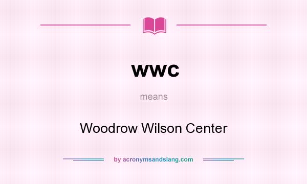 What does wwc mean? It stands for Woodrow Wilson Center