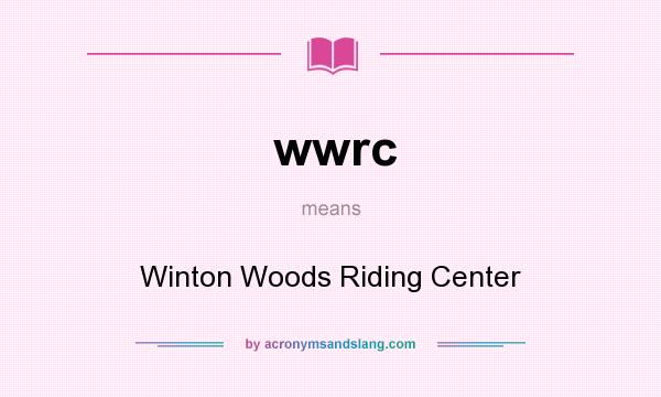 What does wwrc mean? It stands for Winton Woods Riding Center