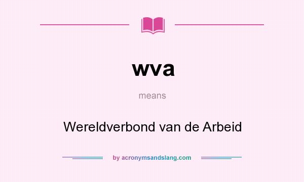 What does wva mean? It stands for Wereldverbond van de Arbeid