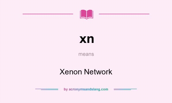 What does xn mean? It stands for Xenon Network