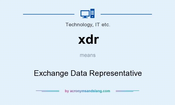 What does xdr mean? It stands for Exchange Data Representative
