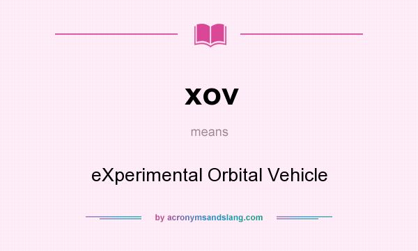 What does xov mean? It stands for eXperimental Orbital Vehicle