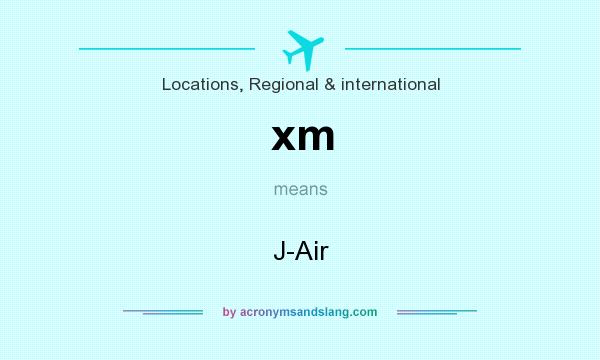 What does xm mean? It stands for J-Air