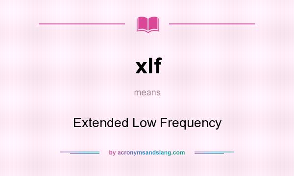 What does xlf mean? It stands for Extended Low Frequency